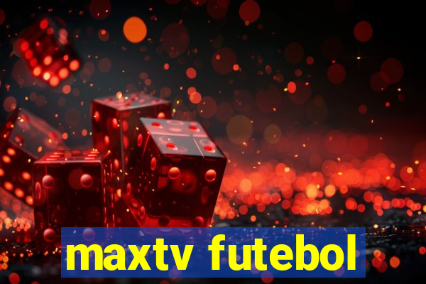 maxtv futebol